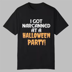 I Got Narcanned At A Halloween Party Shirt 0 0