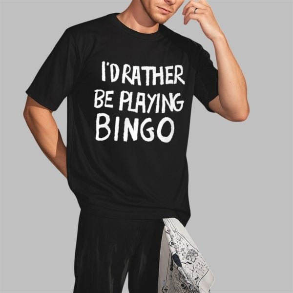 Id Rather Be Playing Bingo Shirt 2 3