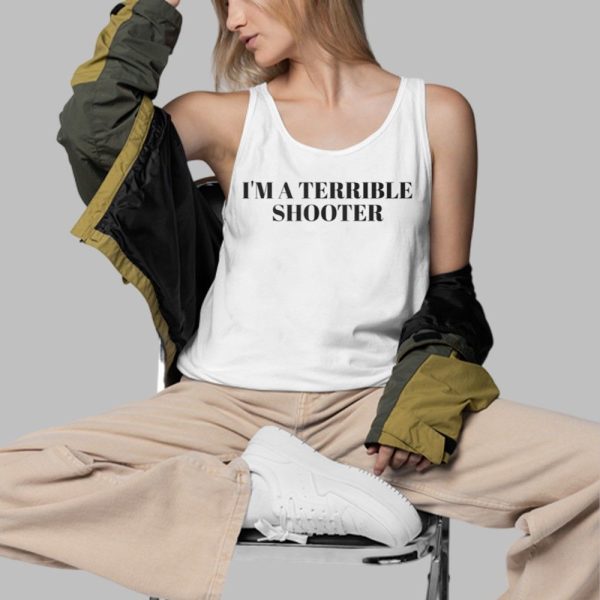 Im A Terrible Shooter Shirt 3 4