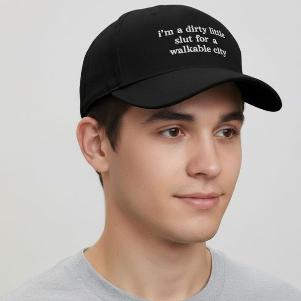I'm a Dirty Little Slut For a Walkable City Hat