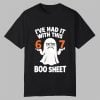 Ive Had It With This 67 Boo Sheet Shirt 0 0