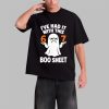 I've Had It With This 67 Boo Sheet Shirt