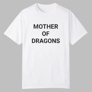 Mother Of Dragons Shirt 0 0