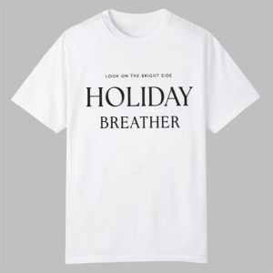 Look On The Bright Side Holiday Breather Shirt 0 0