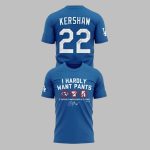 Kike Hernandez I Hardly Want Pants 12 Division Championships in 13 Years Kershaw Shirt