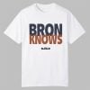 LeBron James Bron Knows Shirt 10 LeBron James Bron Knows Shirt 0 0