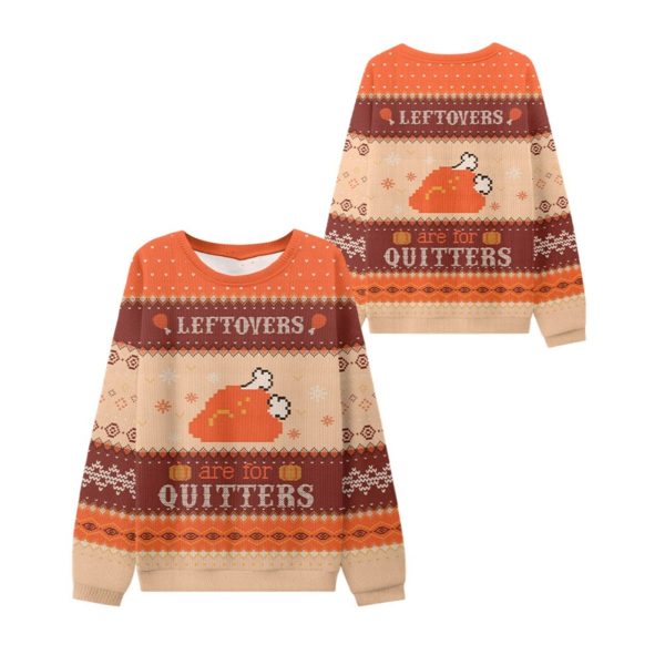 Leftovers Are For Quitters Thanksgiving Ugly Sweater 1 2