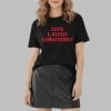 Live Laugh Lobotomy Shirt 6 Live Laugh Lobotomy Shirt 2 2
