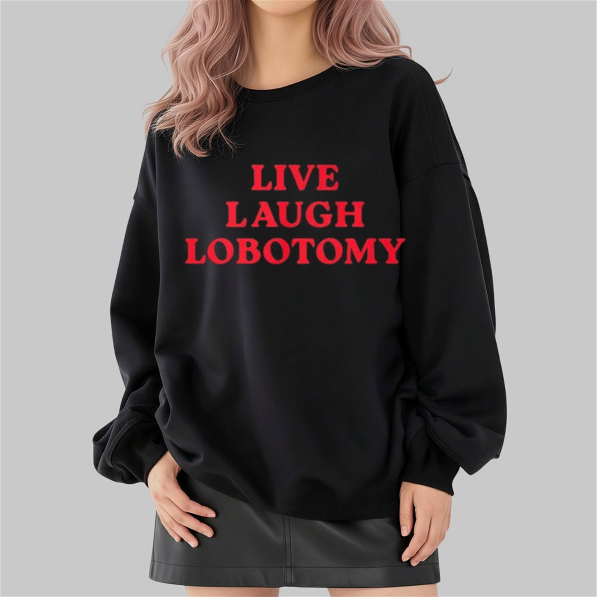 Live Laugh Lobotomy Shirt 4 Live Laugh Lobotomy Shirt 2 4