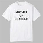 Mother Of Dragons Shirt