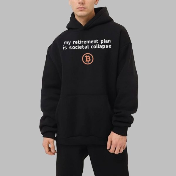 My Retirement Plan Is Cocietal Collapse Bitcoin Shirt 2 1