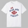 Myles Straw Ok Blue Jays Let's Play Ball Toronto Shirt 13 Myles Straw Ok Blue Jays Let's Play Ball Toronto Shirt 0 0