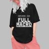 Never Go Full Macro Shirt 0 1