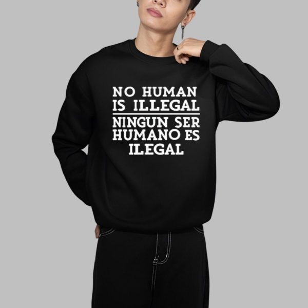 No Human Is Illegal Ningun Ser Humano Es Ilegal Shirt 1 1