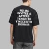 No Me Invites A Afters Tengo 30 Y Necesito Dormir Shirt 2