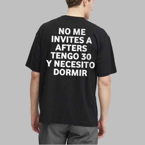 No Me Invites A Afters Tengo 30 Y Necesito Dormir Shirt 2