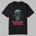 No More Wars For Israel Shirt
