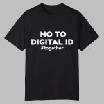 No To Digital ID Together Shirt
