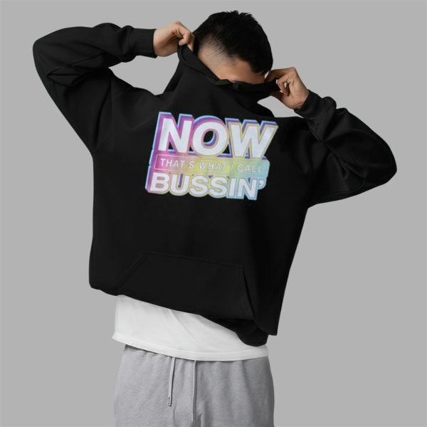 Now Thats What I Call Bussin Shirt 2 5