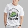 Only You Can Prevent Fascism Portland Frog Shirt 0 1