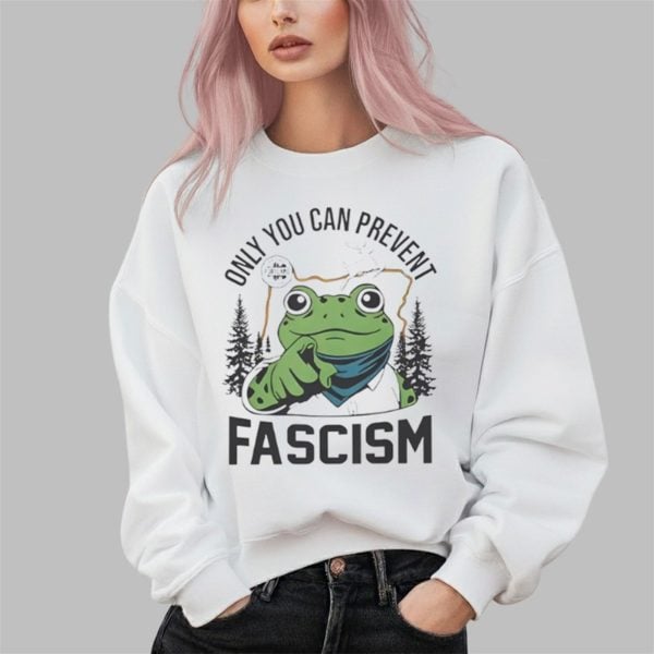 Only You Can Prevent Fascism Portland Frog Shirt 2 3