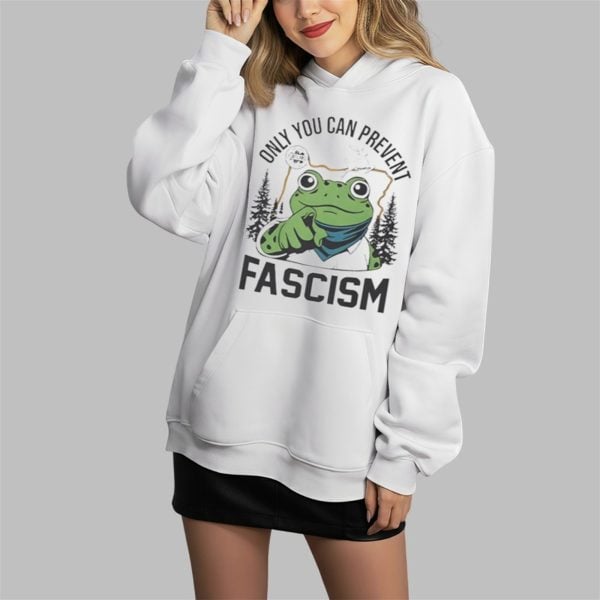 Only You Can Prevent Fascism Portland Frog Shirt 3 4