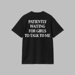 Patiently Waiting For Girls To Talk To Me Shirt