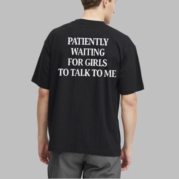 Patiently Waiting For Girls To Talk To Me Shirt 2