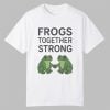 Portland Frogs Together Strong Shirt 0 0
