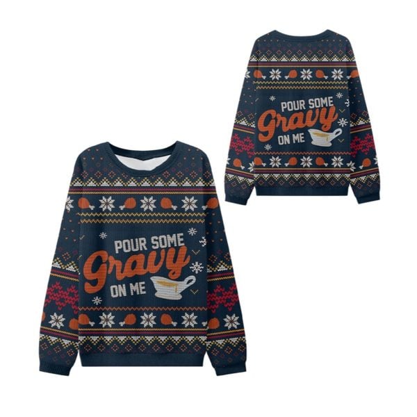 Pour Some Gravy On Me Thanksgiving Ugly Sweater 1 2