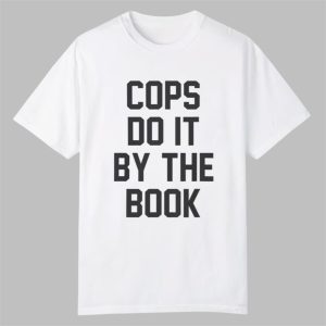 Cops Do It By The Book Shirt 0 0