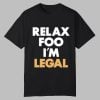 Relax Foo I'm Legal Shirt 0 0 Tshirt,Hoodie,Sweatshirt