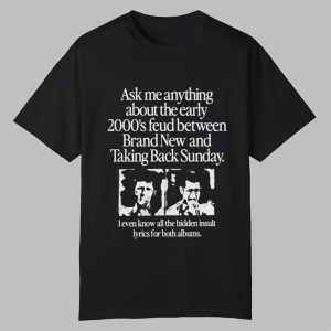 Ask Me Anything About the Early 2000s Feud Shirt 0 0