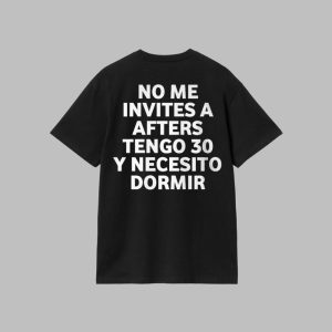 No Me Invites A Afters Tengo 30 Y Necesito Dormir Shirt 1