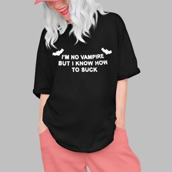 Sad Spice I'm No Vampire But I Know How To Suck Shirt