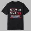 Shut Up Gina 2025 Shirt 4 Shut Up Gina 2025 Shirt 0 0