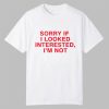 Sorry If I Looked Interested I'm Not Shirt 11 Sorry If I Looked Interested Im Not Shirt 0 0