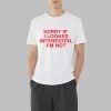 Sorry If I Looked Interested I'm Not Shirt 8 Sorry If I Looked Interested Im Not Shirt 3 7
