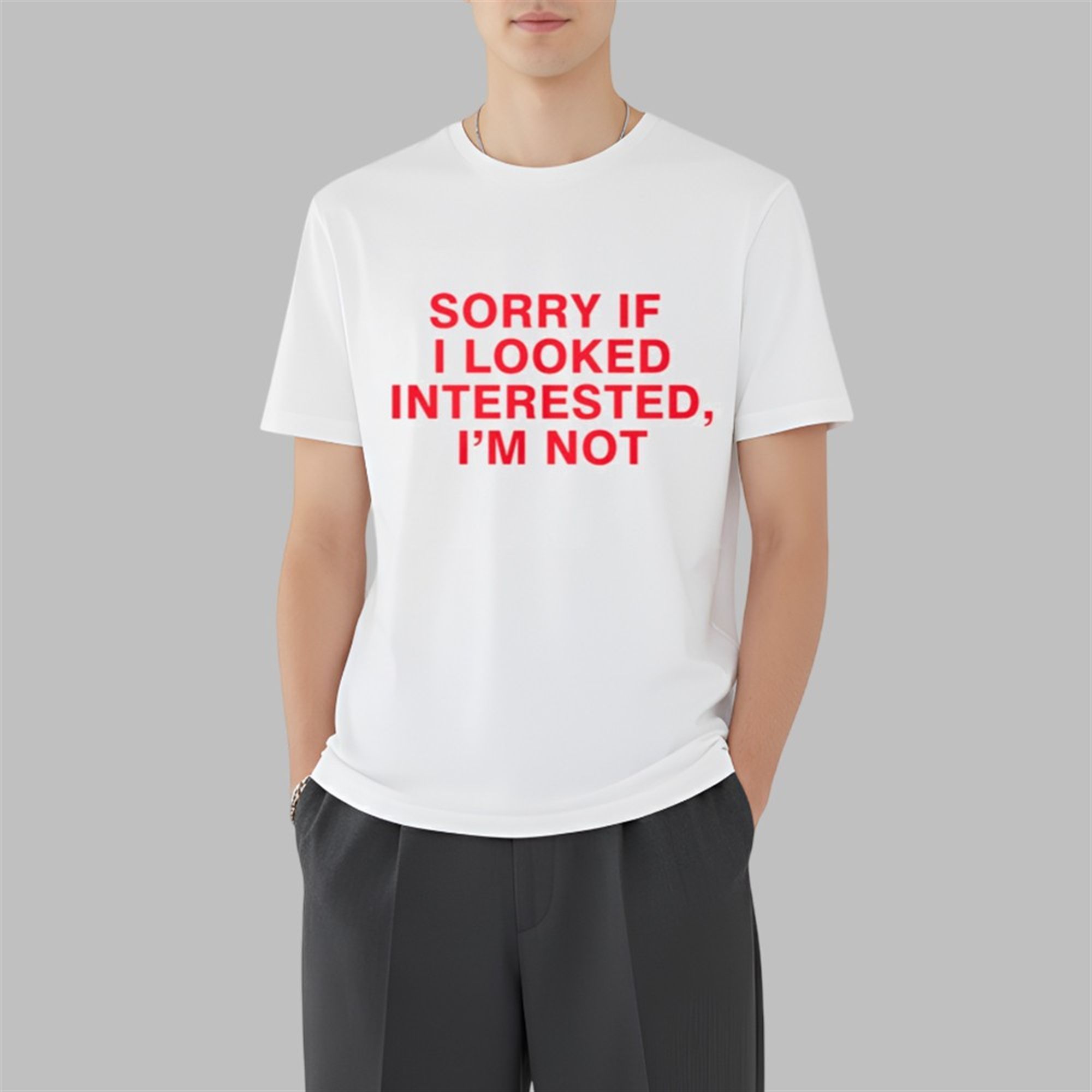 Sorry If I Looked Interested I'm Not Shirt 4 Sorry If I Looked Interested Im Not Shirt 3 7