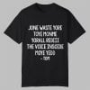 Steve Jone Waste Yore Toye Monme Yorall Rediii The Voice Insoide Moye Yedd Tom Shirt 10 Steve Jone Waste Yore Toye Monme Yorall Rediii The Voice Insoide Moye Yedd Tom Shirt 0 0