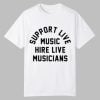 Support Live Music Hire Live Musicians Shirt 0 0