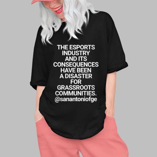 The Esportd Industry And Its Consequences Have Been A Disaster For Grassroots Communities Shirt 0 1