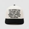 The Haters Said I Couldt Do It And They Were Correct Honestly Great Call From The Haters Hat 1
