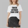 Thick Latinas Can Stay Shirt 7 Thick Latinas Can Stay Shirt 3 4