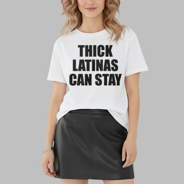 Thick Latinas Can Stay Shirt 3 4