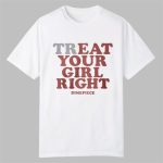 Treat Your Girl Right Shirt