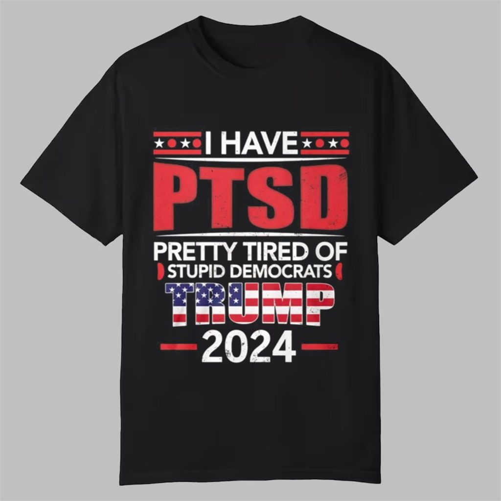 Trump Supporter Pretty Tired Of Stupid Democrats Shirt 0 0