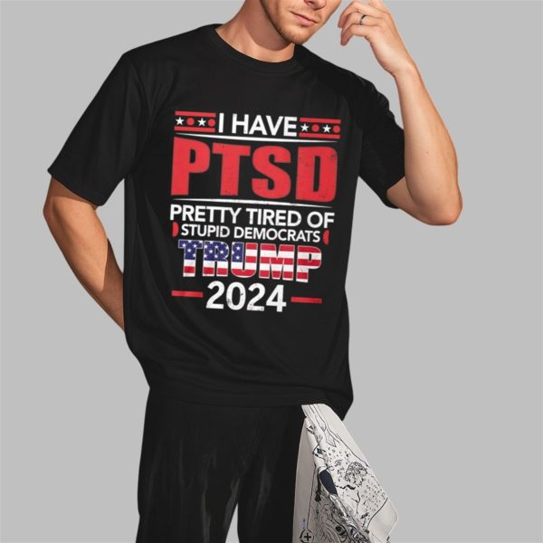 Trump Supporter Pretty Tired Of Stupid Democrats Shirt 2 3