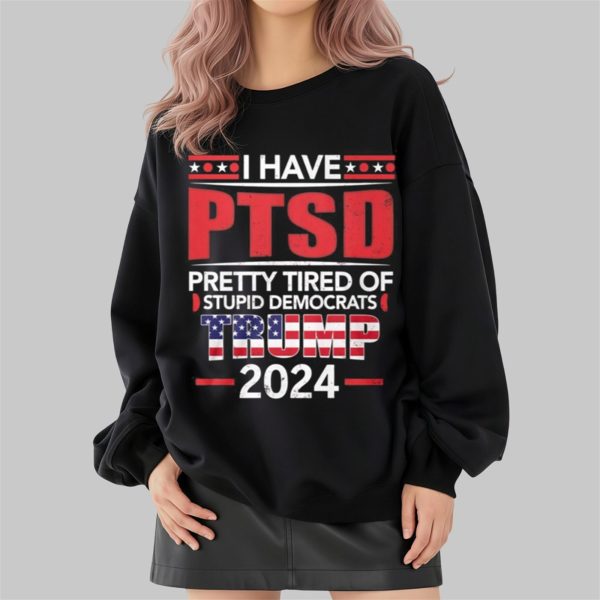 Trump Supporter Pretty Tired Of Stupid Democrats Shirt 2 4