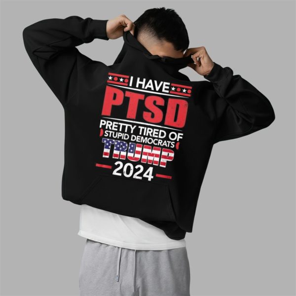 Trump Supporter Pretty Tired Of Stupid Democrats Shirt 2 5